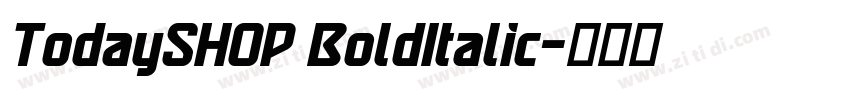 TodaySHOP BoldItalic字体转换 TodaySHOP BoldItalic字体转换